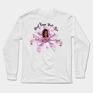 God Says you are, Black Queen, Black Girl Magic, Black Lives Matter Long Sleeve T-Shirt